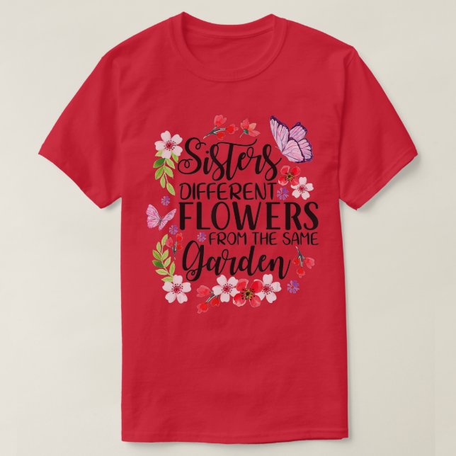 Sisters Different Flowers From Same Garden Funny S T Shirt (Design framsida)