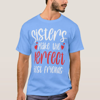 Sisters Makehe Perfekt Best Friendseam Sister frie T Shirt