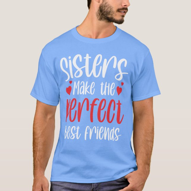 Sisters Makehe Perfekt Best Friendseam Sister frie T Shirt (Framsida)