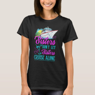 Sisters ska inte låta Sisters Cruise Ensam Cruise T Shirt