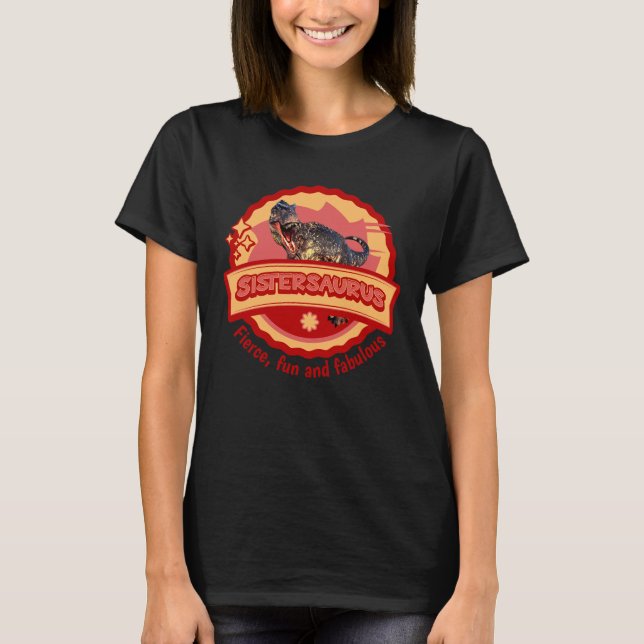 Sistersaurus: Fierce, roligt och fantastiska T Shirt (Framsida)
