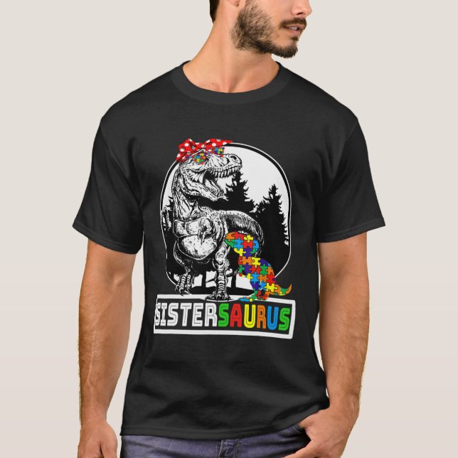 Sistersaurus T Rex Dinosaur Sister Saurus Autism A Shirt (Framsida)