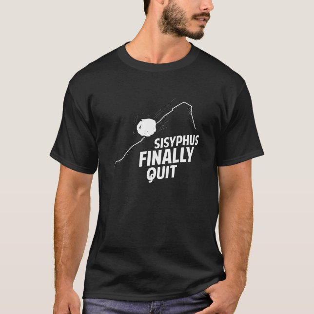 Sisyphus Slutligen Quit pensionerad Philosopher T  Shirt (Framsida)