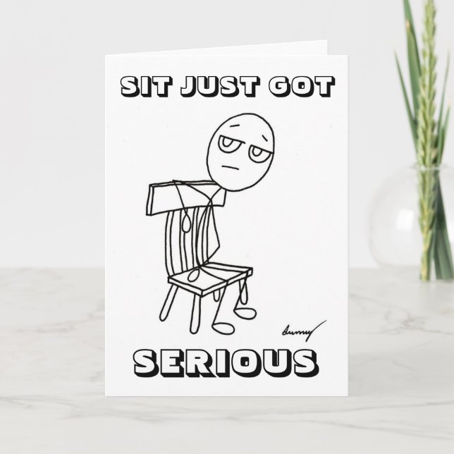 SIT BARA HAR SERIÖST gratulationskort Kort (Framsida)