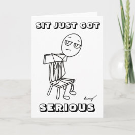 SIT BARA HAR SERIÖST gratulationskort Kort