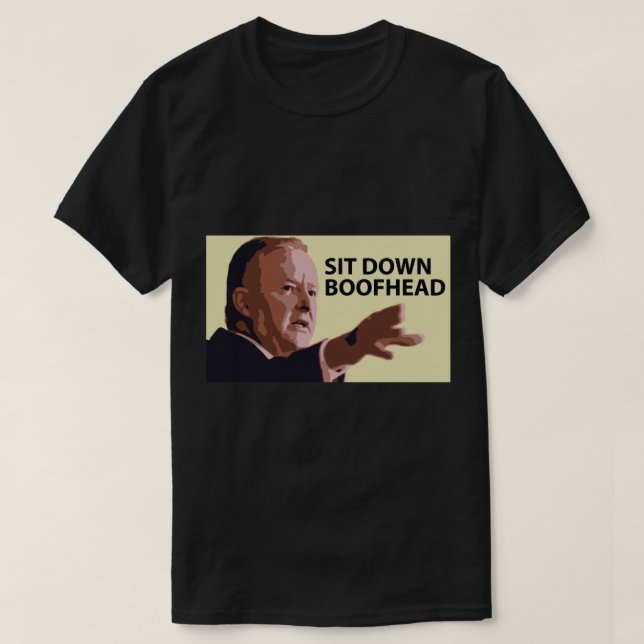Sit Down boof head Anthony Albanese T Shirt (Design framsida)