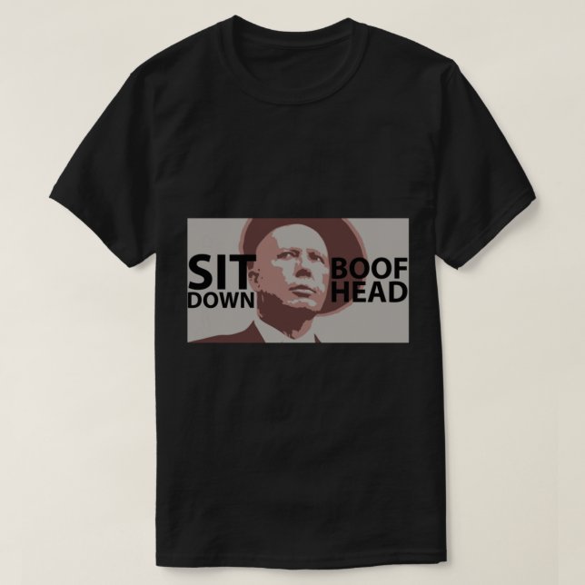 Sit Down Boofhead T Shirt (Design framsida)