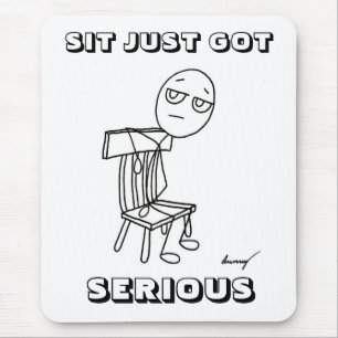 SIT HAR SERIOUS Mousepad Musmatta