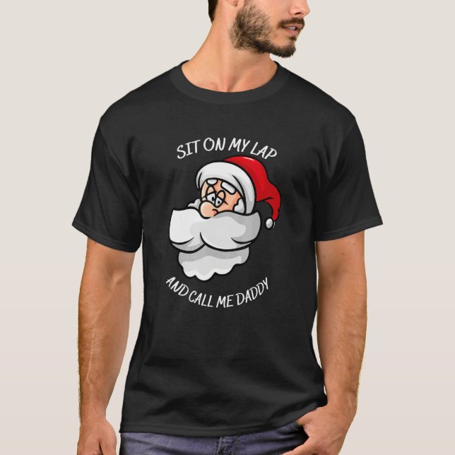 Sit on my lap and call me daddy with Santa's smili T Shirt (Framsida)