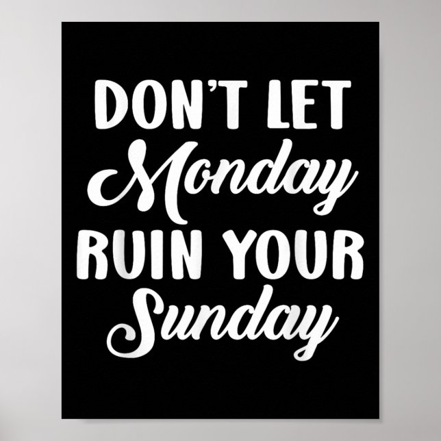 Sitive Motivation Weekend Dont Let Monday Ruin You Poster (Framsidan)