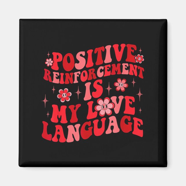 Sitive Reinforcement Is My Love Language Valentine Magnet (Framsidan)