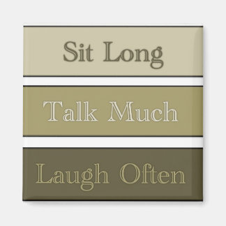 Sitt länge, prata mycket, Laugh Often Magnet