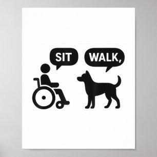 Sitt Walk Istive Animals Rullstol Dog Humor Poster