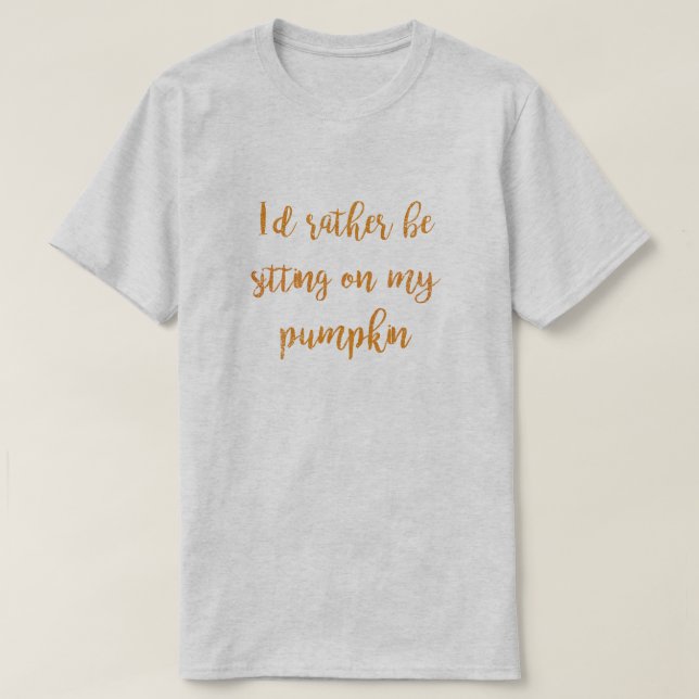Sitta på min Pumpkin Shirt Tee Shirt (Design framsida)