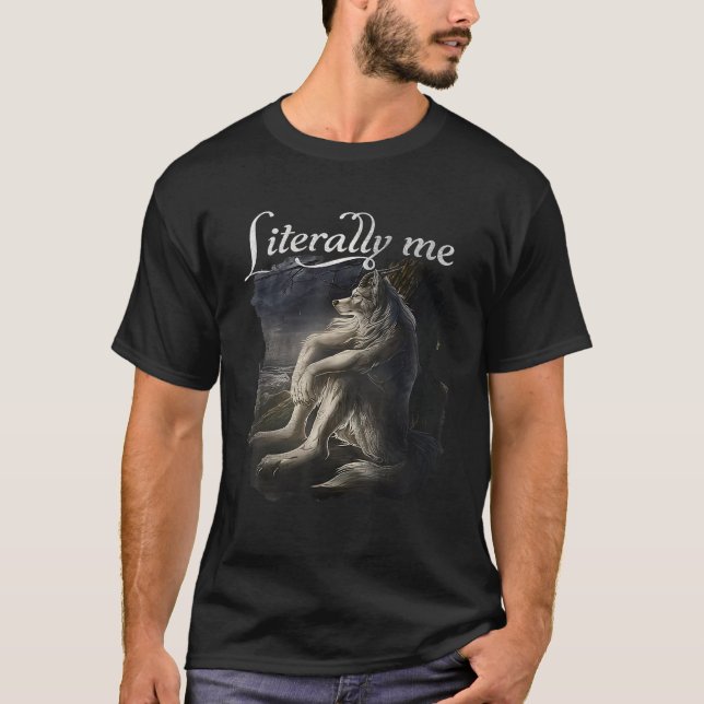 Sitta Varg Literally Me Lunt Me för manar kvinnor T Shirt (Framsida)