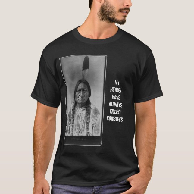 Sitting_Bull_-_edit2 min hjältar har alltid Kil… T-shirt (Framsida)
