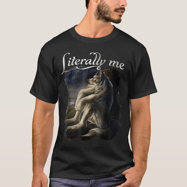 Sitting Wolf Literally Me Wolf Funny Dank Meme  T Shirt (Framsida)