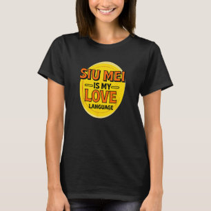 Siu Mei är mina Kärlek-språkliga barbecue Foodie C T Shirt
