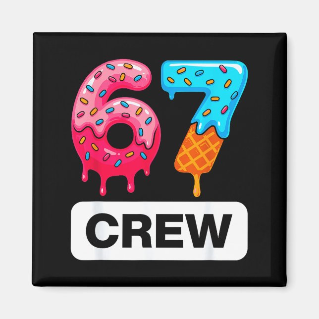 Six Seven 67 Birthday Crew Ice Cream Cake Gen Alph Magnet (Framsidan)