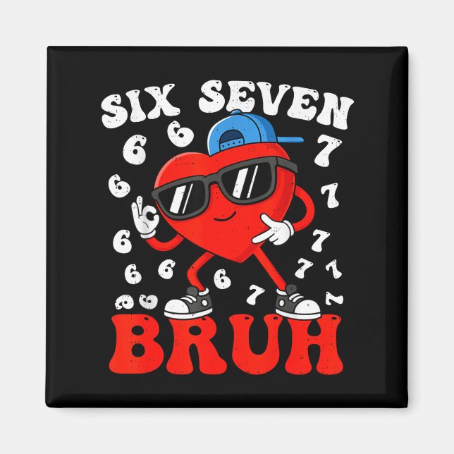 Six Seven 6 7 Meme 67 Trend Valentines Day Boys To Magnet (Framsidan)