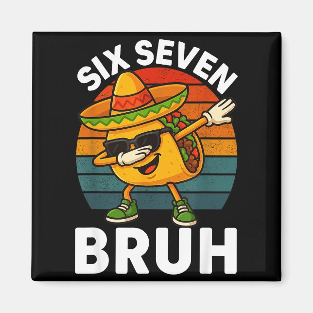 Six Seven 6 7 Meme Dabbing Taco Cinco De Mayo Food Magnet (Framsidan)