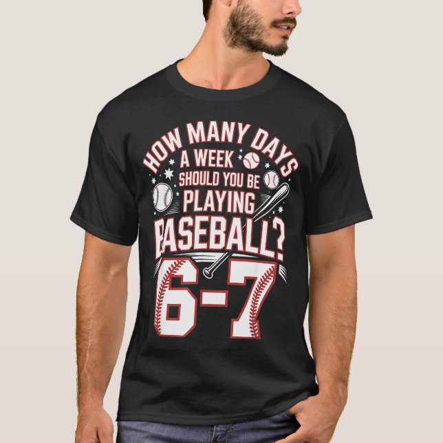 Six Seven Baseball Meme How Many Days 6-7  T Shirt (Framsida)