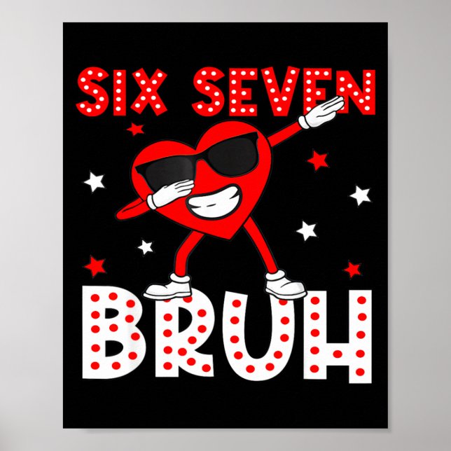 Six Seven Bruh 67 Meme 6 7 Valentines Day Heart Da Poster (Framsidan)