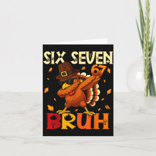 Six Seven Bruh 6 7 Meme Dabbing Turkiet Thanksgivi Kort