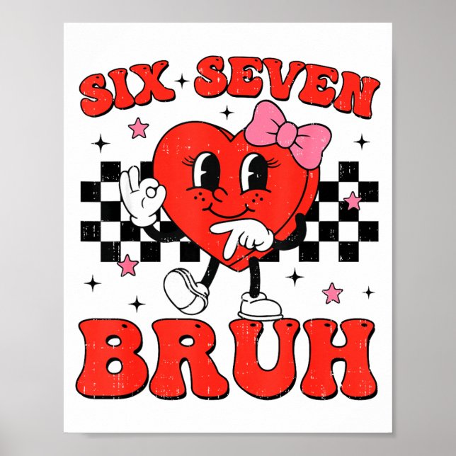 Six Seven Bruh 6 7 Meme Funny Valentines Day Girls Poster (Framsidan)