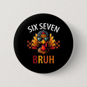 Six Seven Bruh 6 7 Meme Kalkon Tackgivnings Pojke Knapp