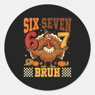 Six Seven Bruh 6 7 Meme Kalkon Tackgivningsfest Po Runt Klistermärke