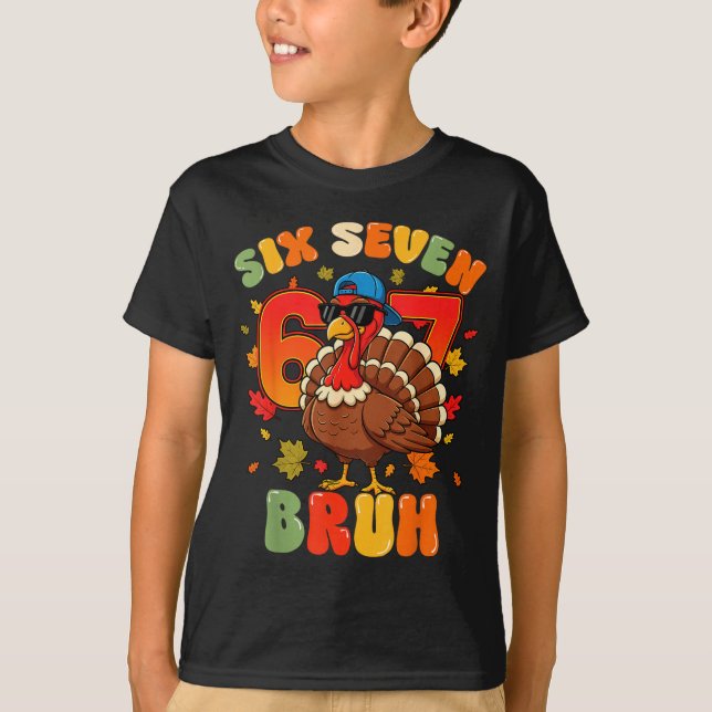 Six Seven Bruh 6 7 Turkey Thanksgiving Boy Girl Ki T Shirt (Framsida)