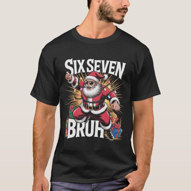 Six Seven Bruh Funny Christmas Shirt | Cool Action T Shirt (Framsida)