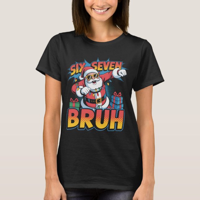 Six Seven Bruh Funny Christmas Shirt | Cool Pop Ar T Shirt (Framsida)