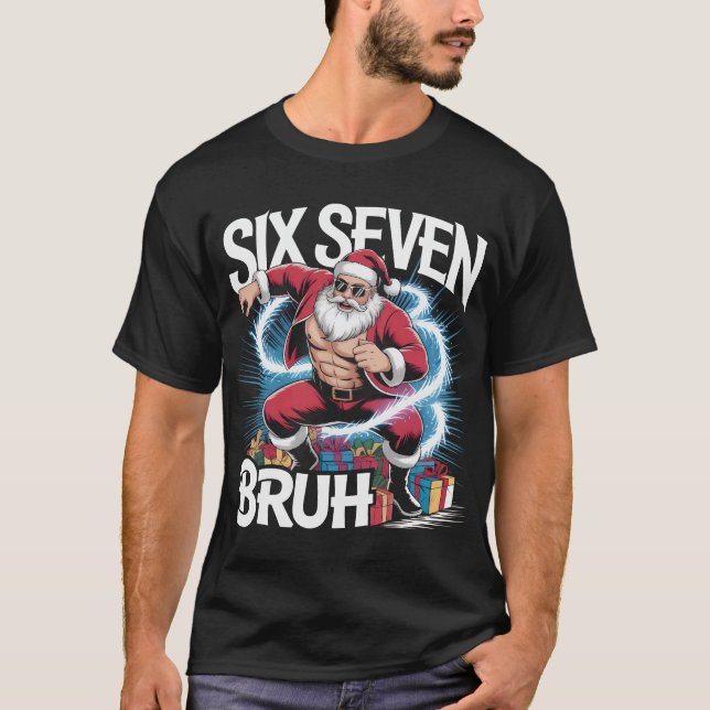 Six Seven Bruh Funny Christmas Shirt | Ripped Musc T Shirt (Framsida)