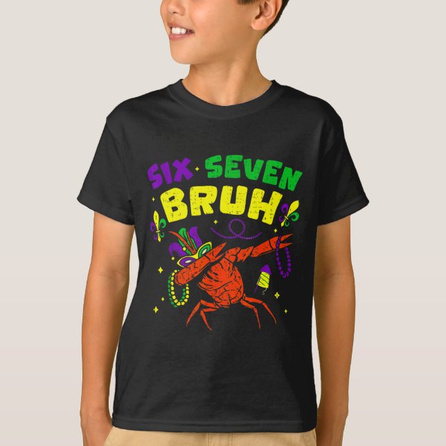 Six Seven Bruh Mardi Gras Funny Crawfish Dabbing 6 T Shirt (Framsida)