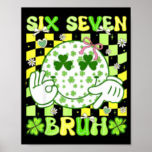 Six Seven Bruh Roligt 67 Meme St Patricks Day Tjej Poster