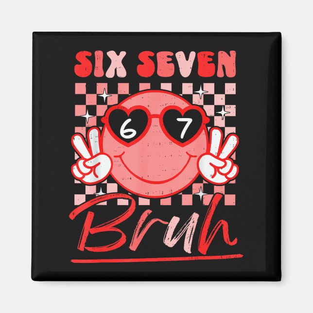 Six Seven Bruh Smile 6 7 Meme Valentines Day Girls Magnet (Framsidan)