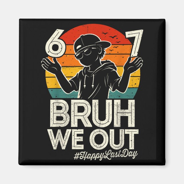 Six Seven Bruh Ut sista skoldagen 67 Meme Magnet (Framsidan)
