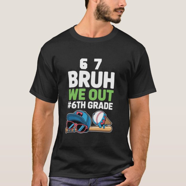 Six Seven Bruh We Out 6th Grade T Shirt (Framsida)