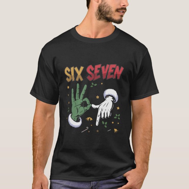 Six Seven Meme Funny Mean Guy Christmas Viral 6 7  T Shirt (Framsida)