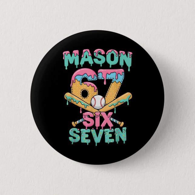 Six Seven Meme Mason Ice Cream Drip Funny Bysebyll Knapp (Framsida)