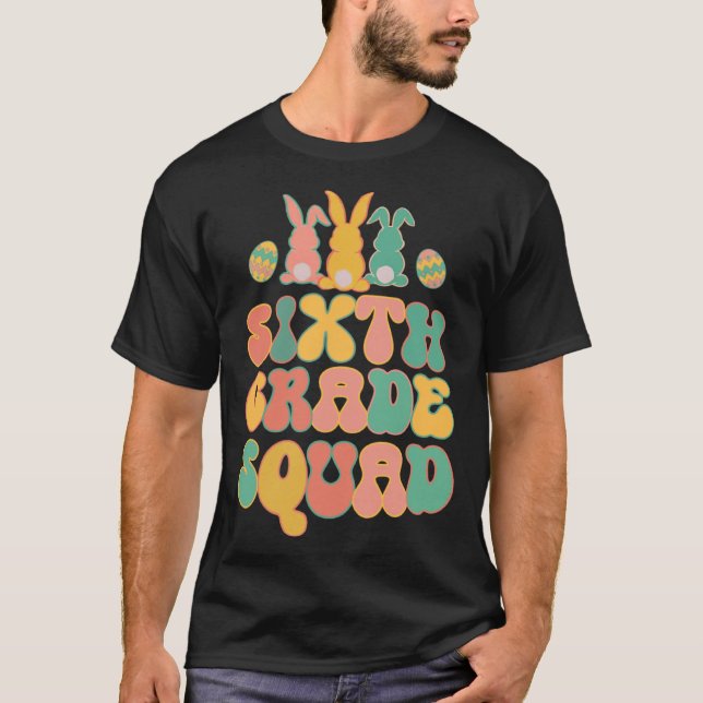 Sixth Grad Squad Teacher  Retro Groovy Easter Bunn T Shirt (Framsida)