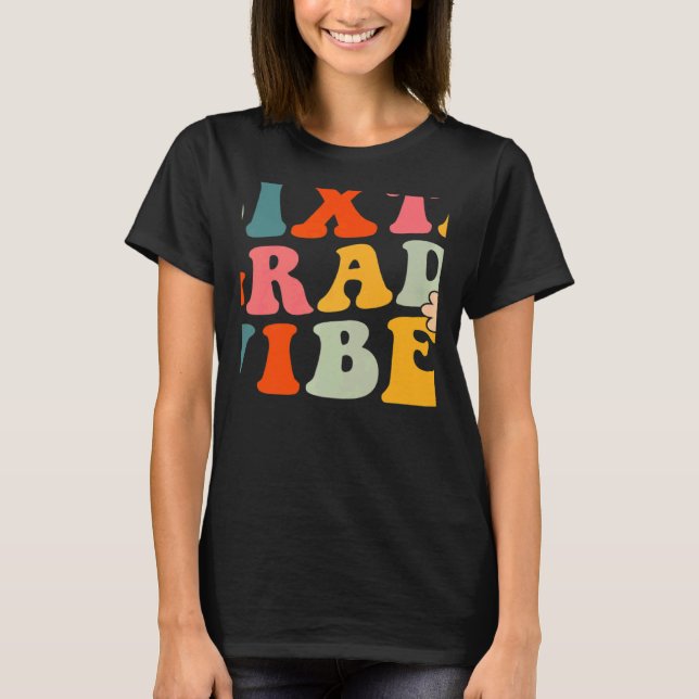 Sixth Grade Vibes 6th Grade Teacher Women Bach to  T Shirt (Framsida)