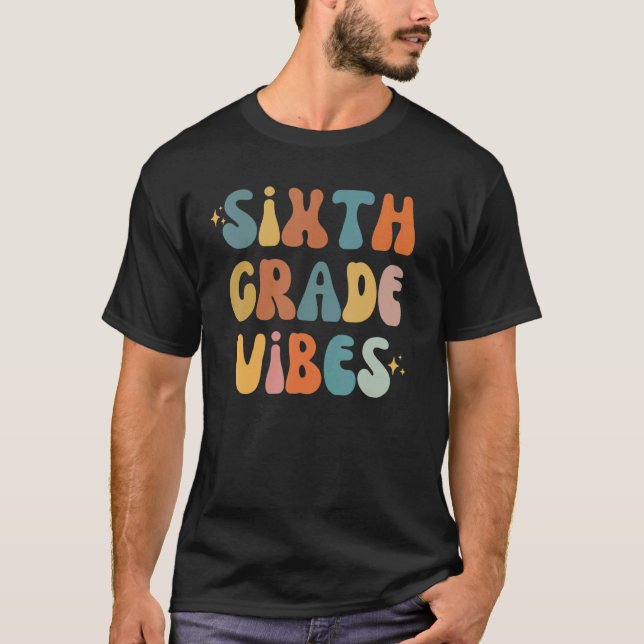 Sixth Grade Vibes Back To School 6th Grade Vibes T T Shirt (Framsida)