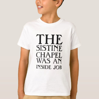 Sixtinska kapellet var ett insiderjobb! t-shirt