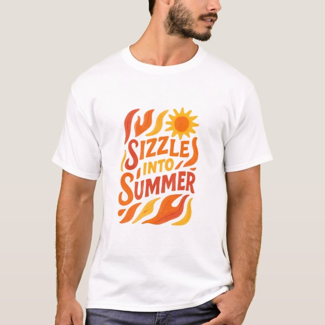 Sizzle Into Summer T Shirt (Framsida)