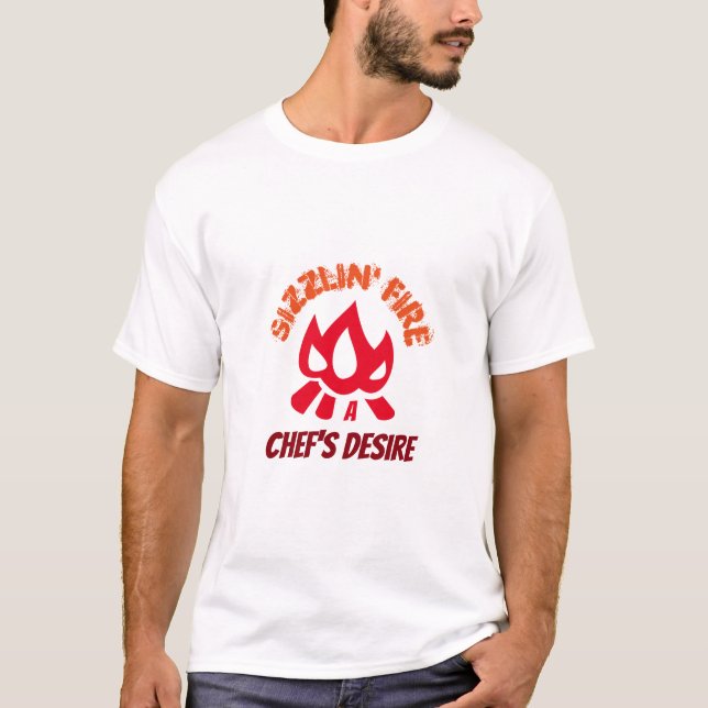 Sizzlin'Fire Chef's Desire Campfire Cooking T Shirt (Framsida)