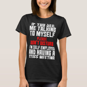 Självanställd om du ser mig prata med mitt team t shirt