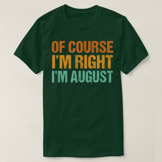 Självfallet är det min Höger Im August Funny First T Shirt (Design framsida)